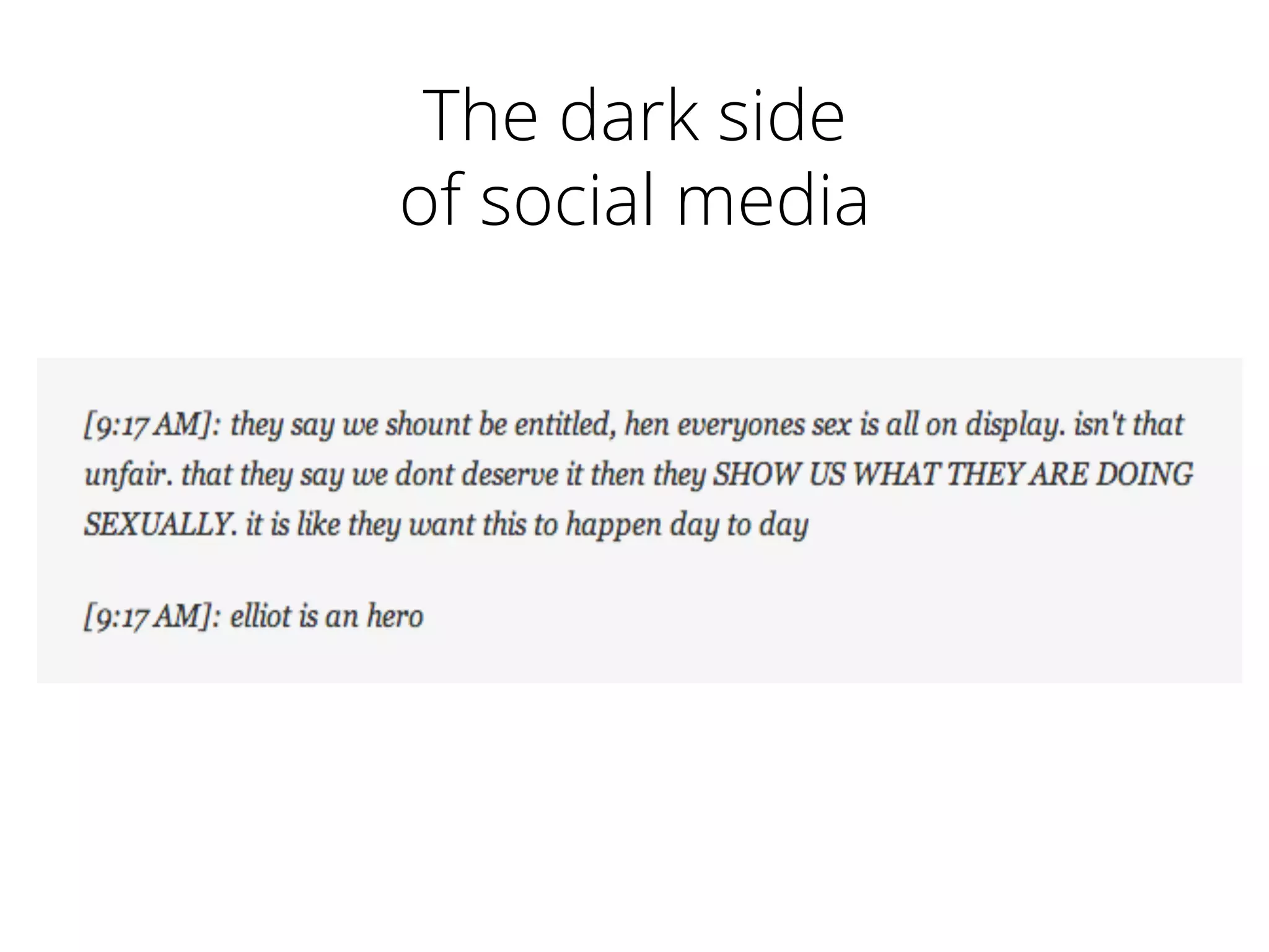 The dark side
of social media
 