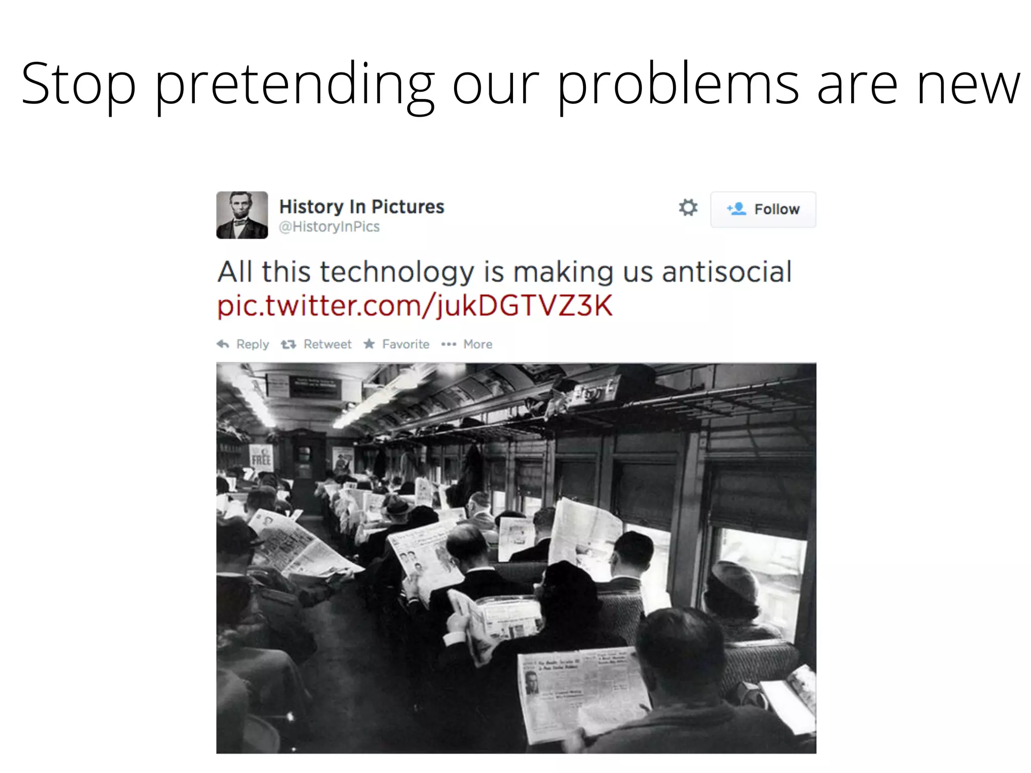 Stop pretending our problems are new
 