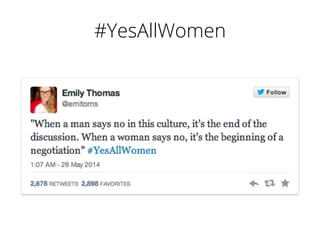 #YesAllWomen	
  
 