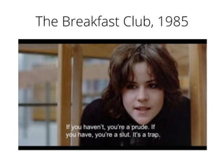 The Breakfast Club, 1985
 