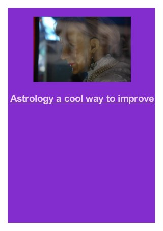 Astrology a cool way to improve
 