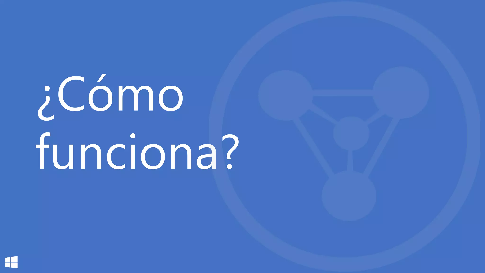 ¿Cómo
funciona?
 