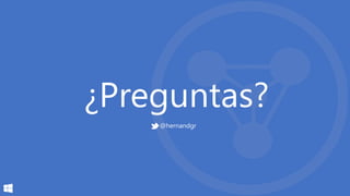 ¿Preguntas?
@hernandgr
 