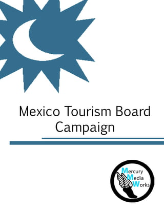 Mexico Tourism Board
Campaign
 
