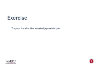 Exercise
Try your hand at the inverted pyramid style
 