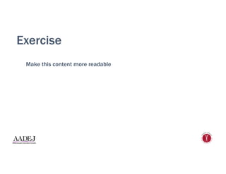 Exercise
Make this content more readable
 