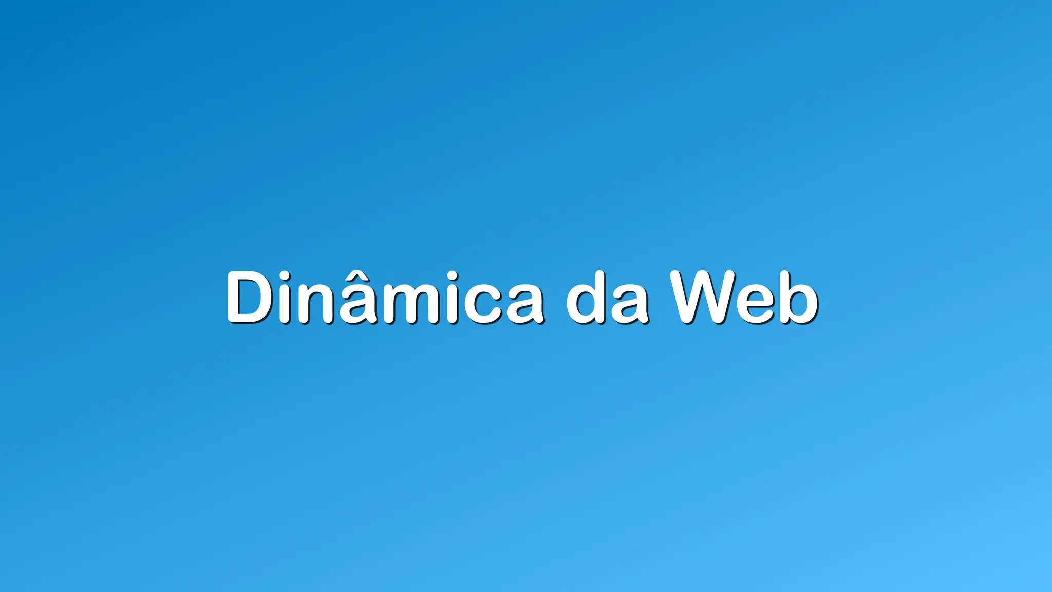 Dinâmica da Web
 