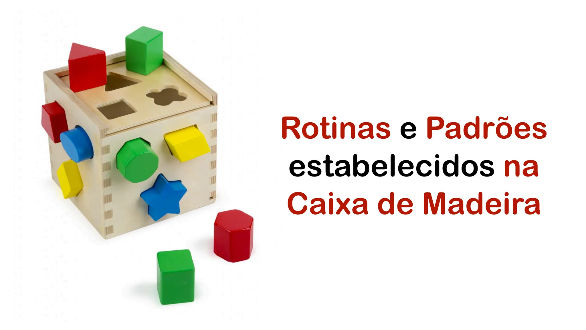 Rotinas e Padrões
estabelecidos na
Caixa de Madeira
 