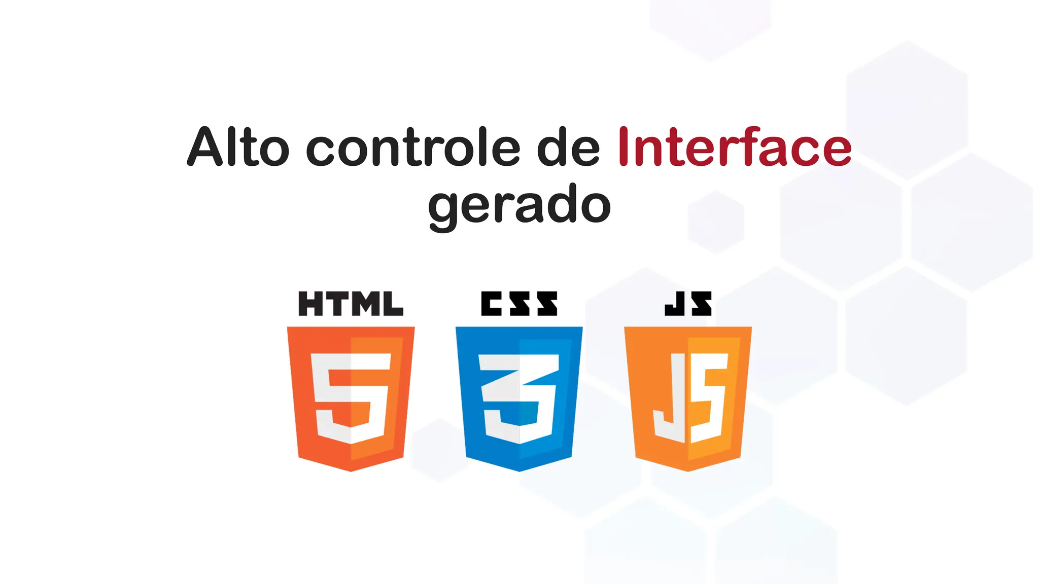 Alto controle de Interface
gerado
 