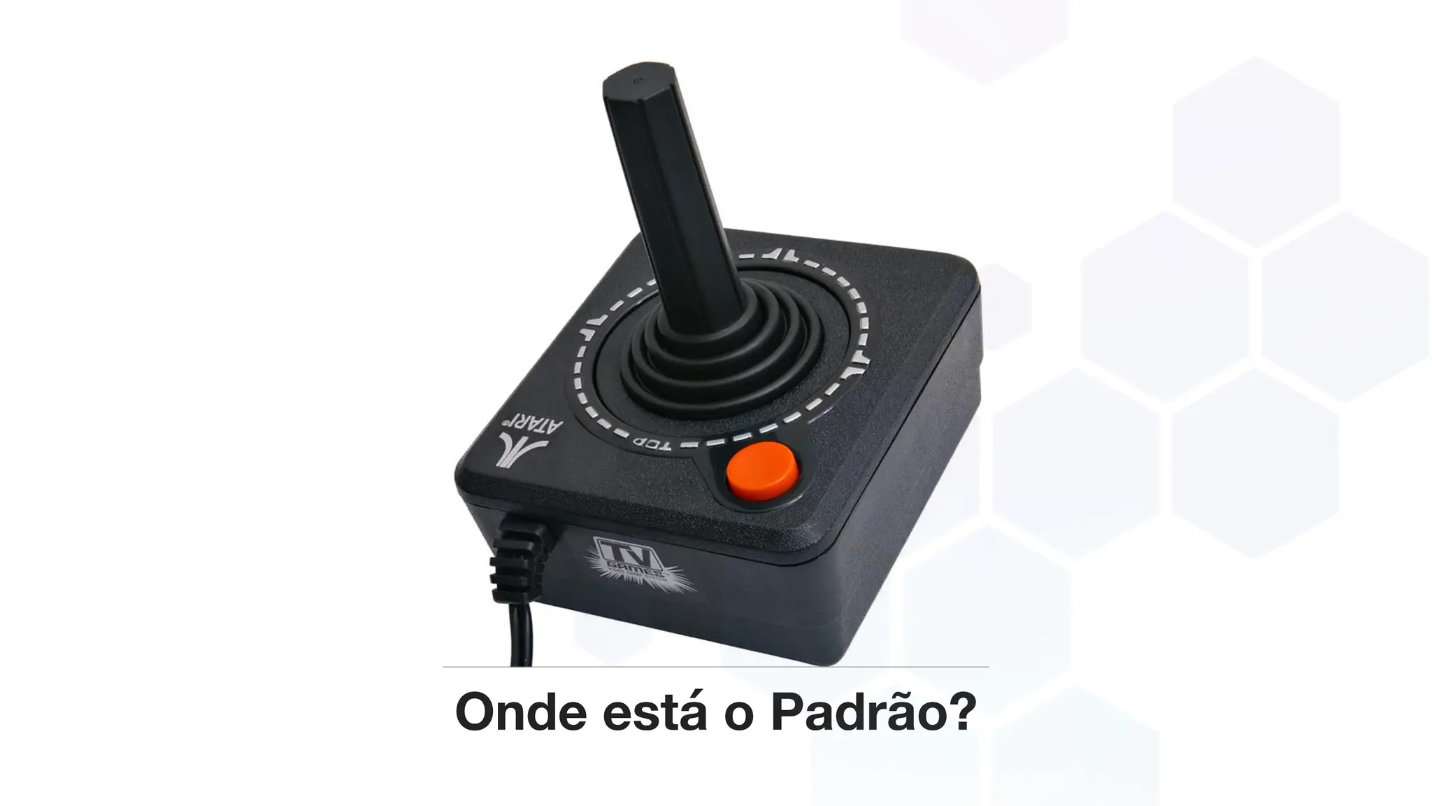 Onde está o Padrão?
 