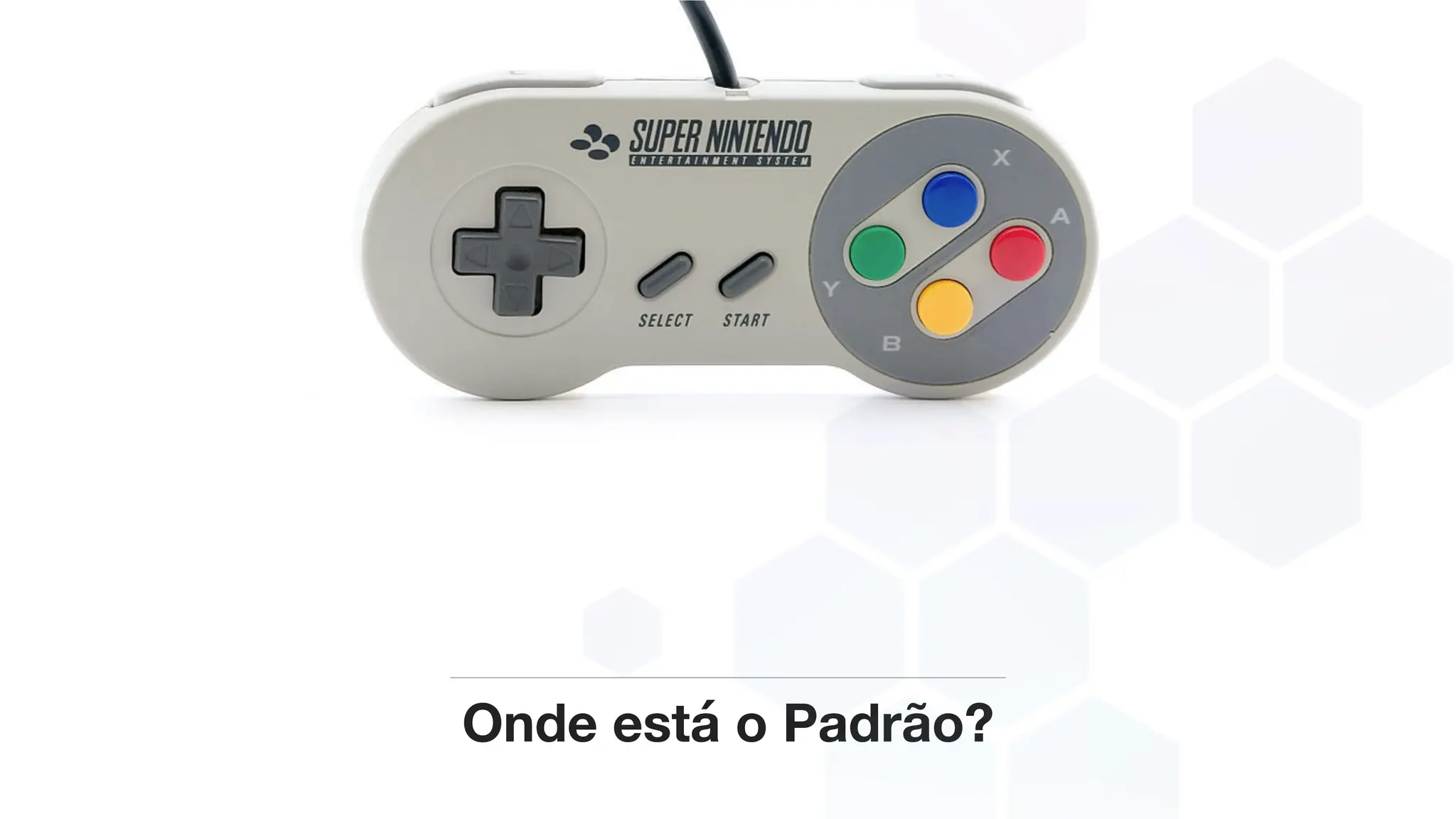 Onde está o Padrão?
 