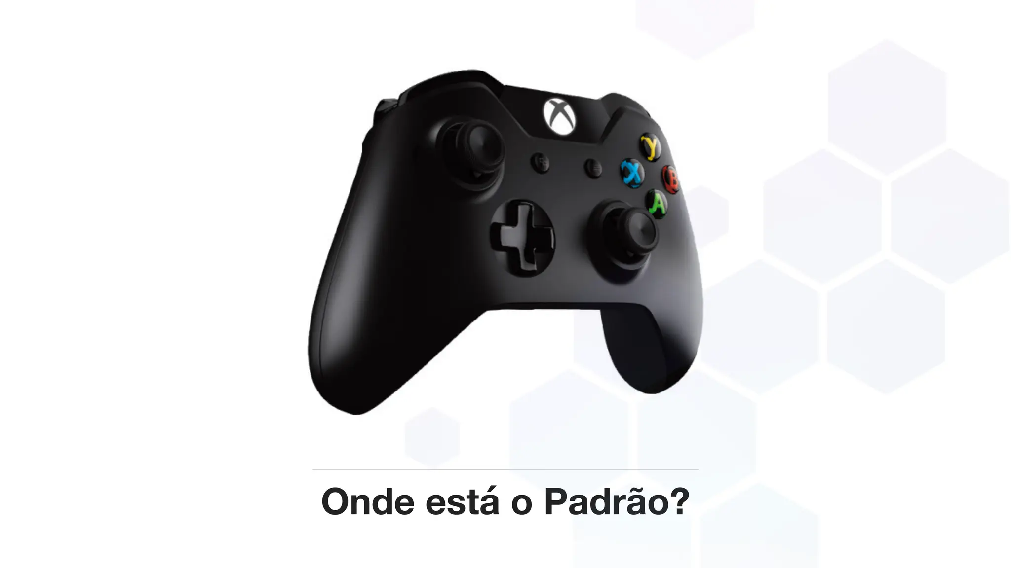 Onde está o Padrão?
 