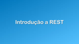 Introdução a REST
 