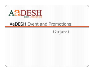 AaDESH Event and Promotions
Gujarat
 