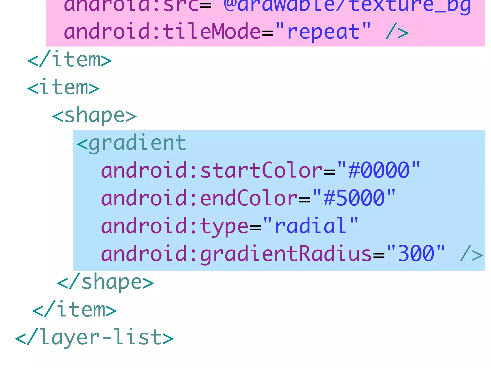 android:src="@drawable/texture_bg"
     android:tileMode="repeat" />
 </item>
 <item>
    <shape>
      <gradient
        android:startColor="#0000"
        android:endColor="#5000"
        android:type="radial"
        android:gradientRadius="300" />
	 </shape>
	 </item>
</layer-list>
 