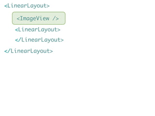 <LinearLayout>

   <ImageView />

   <LinearLayout>
   </LinearLayout>

</LinearLayout>
 