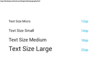 http://developer.android.com/design/style/typography.html
 