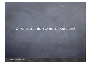WHAT ARE THE GAME CHANGERS?
 