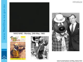 NWS NINE - Monday, 24th May, 1965   www.humphreybear.com/faq_history.html introduce 