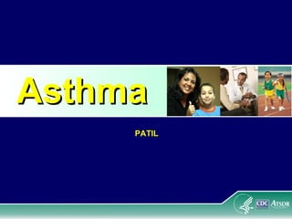 AsthmaAsthma
PATIL
 