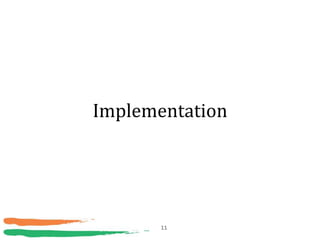 Implementation




       11
 