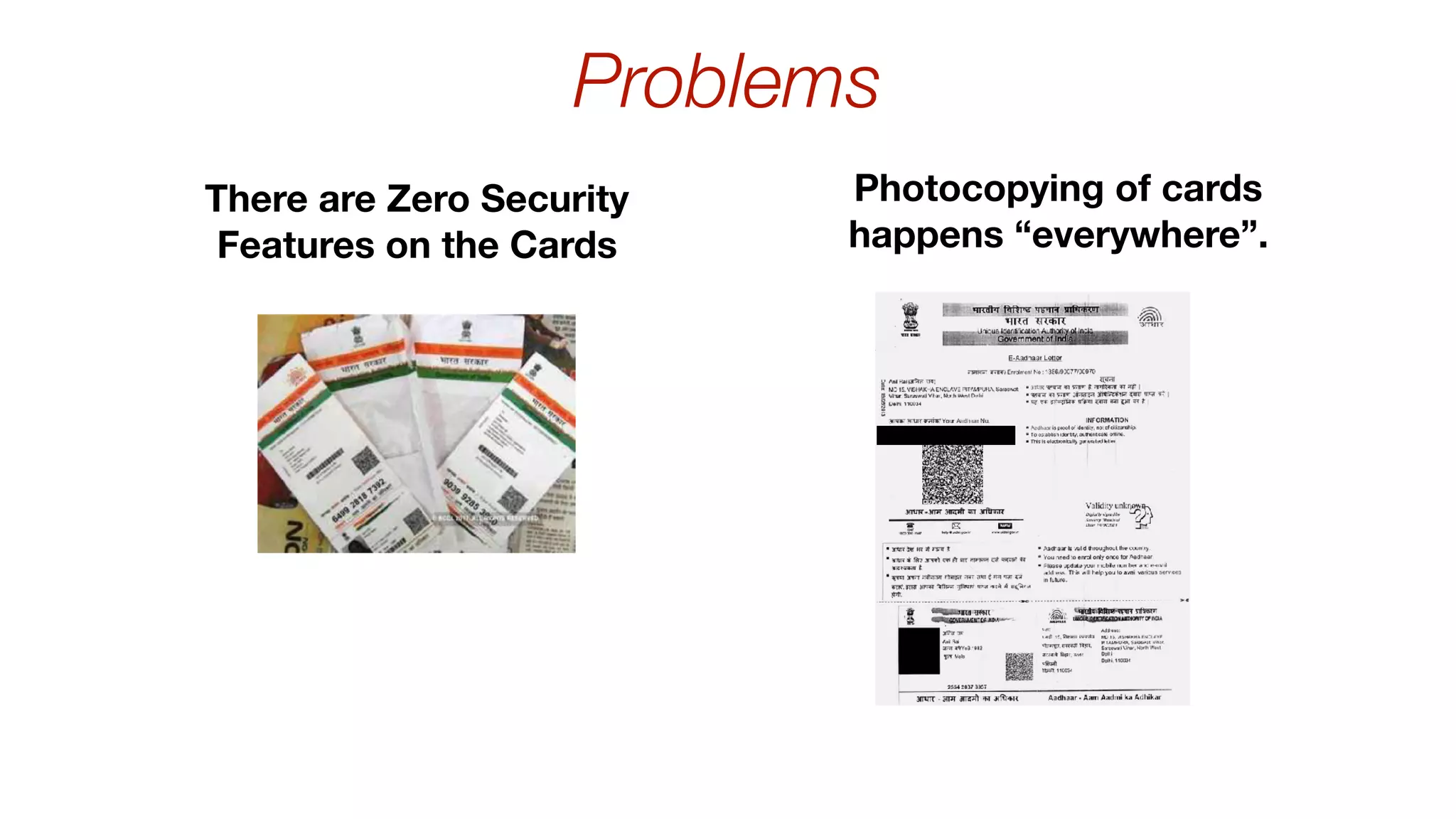 There are Zero Security
Features on the Cards
Photocopying of cards
happens “everywhere”.
Problems
 
