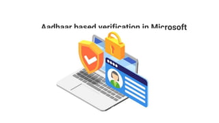 Aadhaar based verification in Microsoft
 
