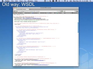 Old way: WSDL
 