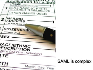 SAML is complex
 