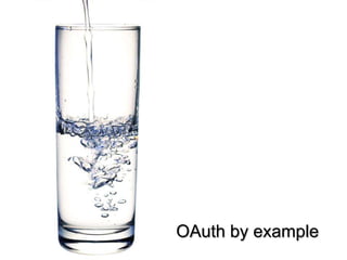 OAuth by example
 