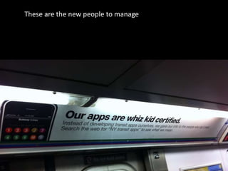 These are the new people to manage
 