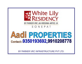 Parker White Lily Residency, Sonepat - Aadi Properties..Pvt
