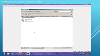 5.- Una vez dentro aparecerá la siguiente imagen
