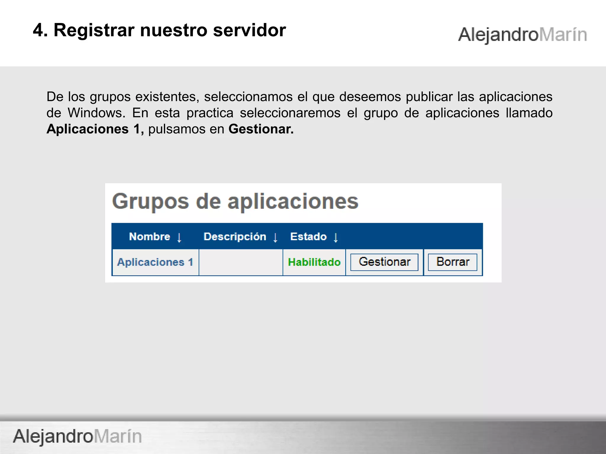 TECHNOLOGY
innovaINNOVA TECHNOLOGY
En la administración del Session Manager vamos a la pestaña Aplicaciones,
Después a la opción: Grupo de Aplicaciones
Publicar una aplicación06
 