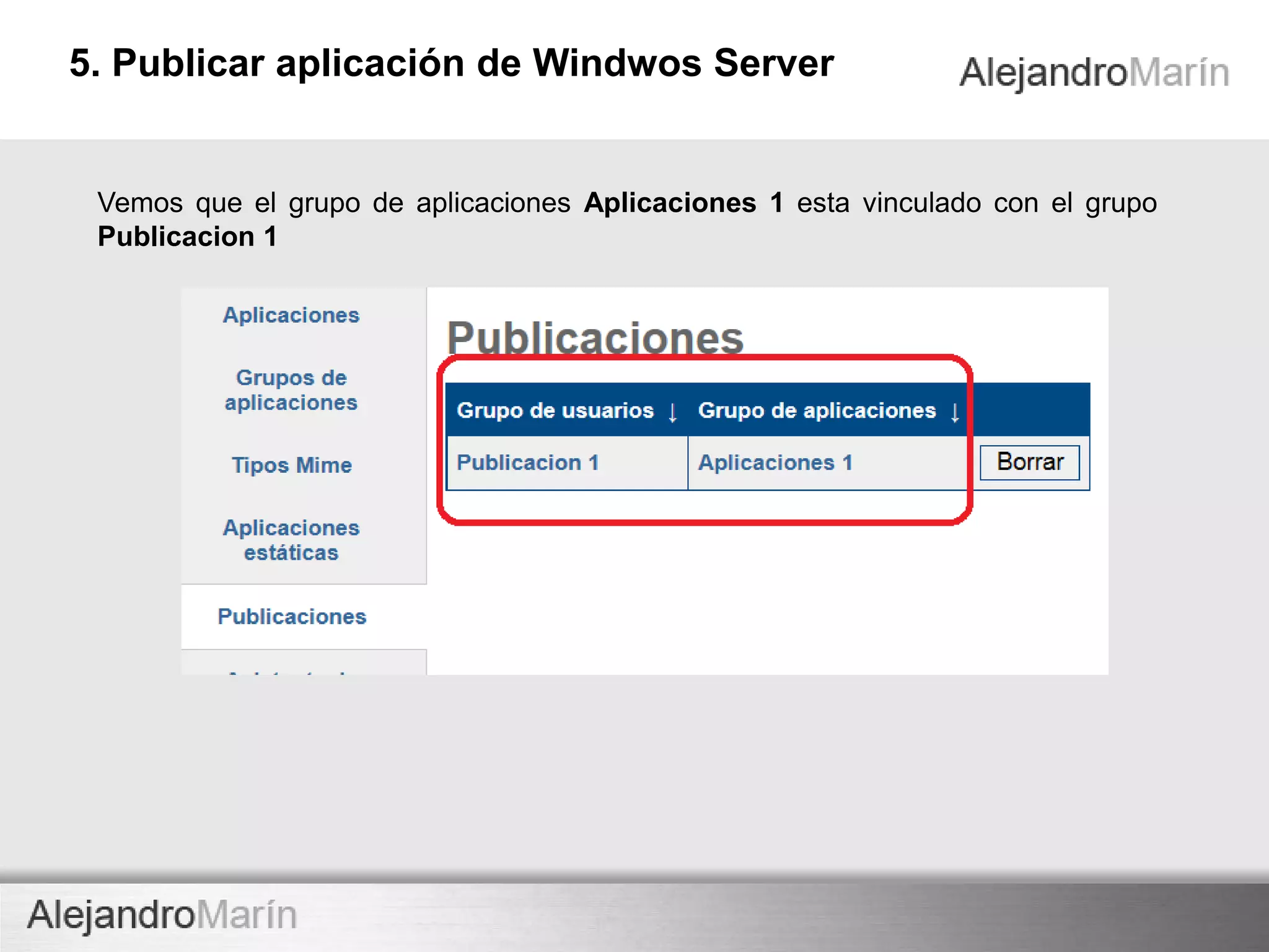 TECHNOLOGY
innovaINNOVA TECHNOLOGY
Verificaremos que el grupo de aplicaciones “Aplicaciones 1” esta publicado y que
podamos acceder con el usuario. Nos vamos a la opción Publicaciones
Agregándose
Publicar una aplicación06
 