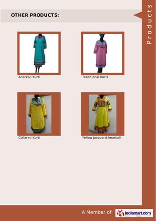 A Member of
OTHER PRODUCTS:
Anarkali Kurti Traditional Kurti
Collared Kurti Yellow Jacquard Anarkali
Products
 