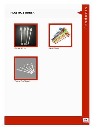 PLASTIC STIRRER
Coffee Stirrer Wine Stirrer
Plastic Tea Stirrer
Products
 