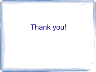 Thank you!



             24
 