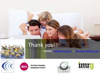 Thank you!!
     Contact : aad@weening.biz or aad.weening@imrg.org
 