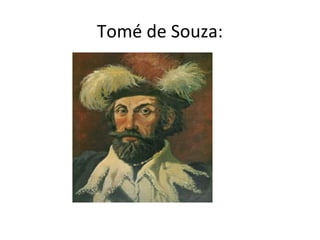 Tomé de Souza: 
 