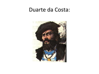 Duarte da Costa: 
 