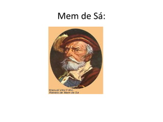 Mem de Sá: 
 
