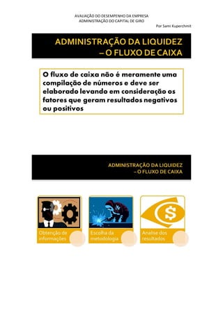 AVALIAÇÃO DO DESEMPENHO DA EMPRESA
ADMINISTRAÇÃO DO CAPITAL DE GIRO
Por Sami Kuperchmit
 