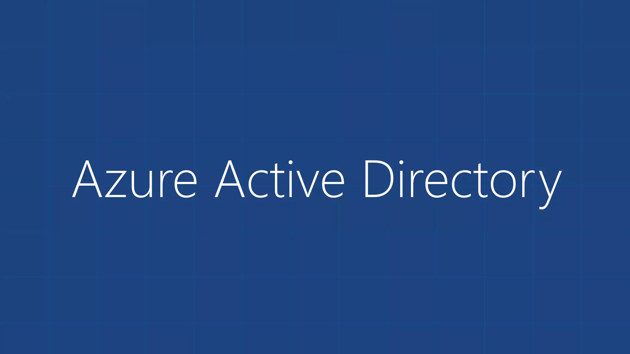 Azure Active Directory
 