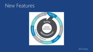 New Features
@DivineOps
 