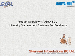 Product Overview – AADYA-EDU University Management System – For Excellence 