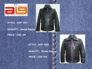 STYLE : AGP 1001

QUALITY : Sheep Nappa

PRICE : USD 105



                   STYLE : AGP 1002

                   QUALITY : Sheep Nappa

                   PRICE : USD 105
 