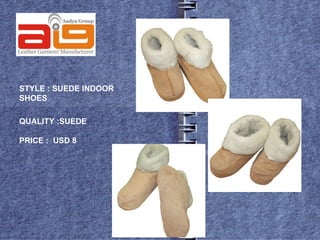 STYLE : SUEDE INDOOR
SHOES

QUALITY :SUEDE

PRICE : USD 8
 