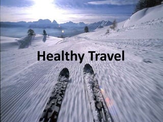 Healthy Travel
 