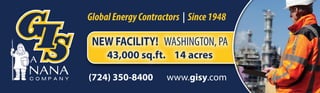 GlobalEnergyContractors | Since1948
43,000 sq.ft. 14 acres
NEW FACILITY! WASHINGTON, PA
(724) 350-8400 www.gisy.com
 